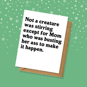 Not A Creature Was Stirring Except For Mom Card