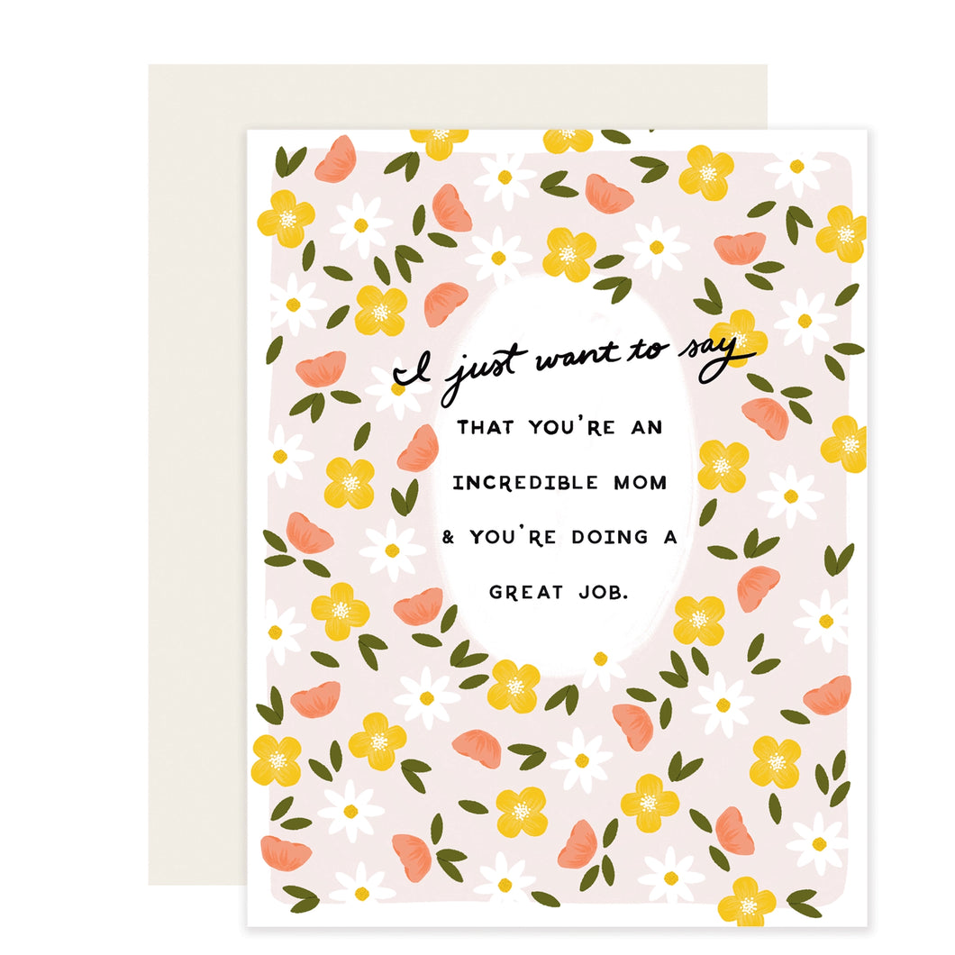 I Just Want To Say That You're An Incredible Mom...Card