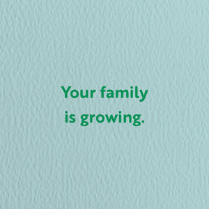 Your Family Is Growing. Card