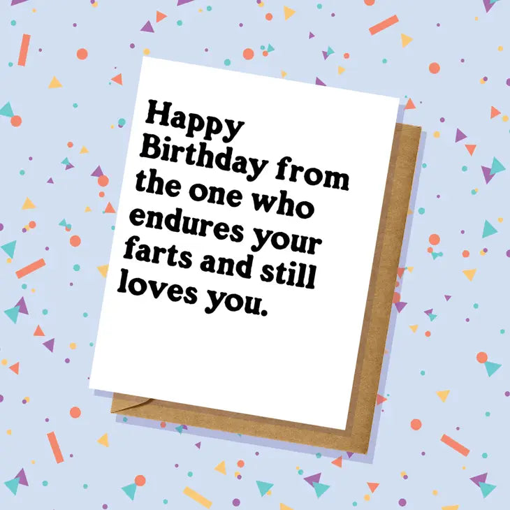 Happy Birthday... Endures Your Farts Card