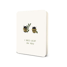 Load image into Gallery viewer, I Bee-Leaf In You Card
