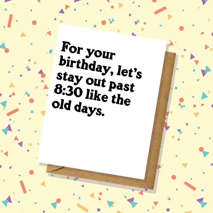 For Your Birthday, Let's Stay Out Past 8:30 Card