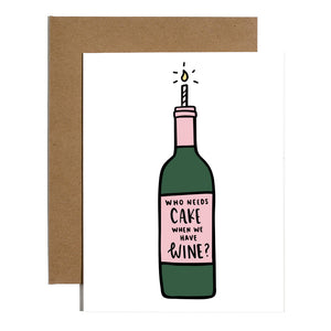 Who Needs Cake When We Have Wine Card