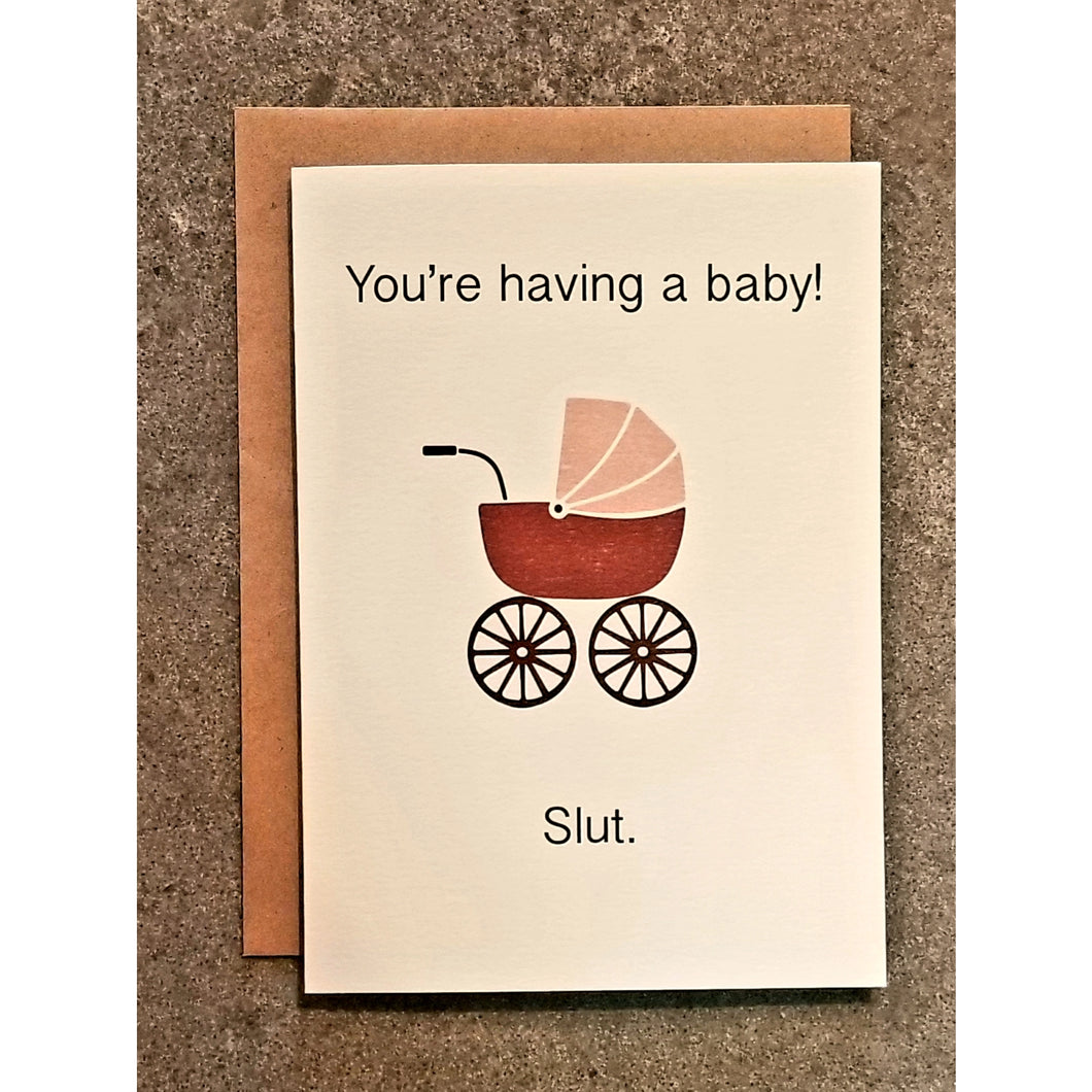You're Have A Baby!  Slut. Card