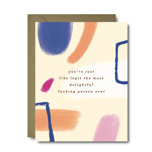 You're Just Like Legit The Most Delightful Person Card