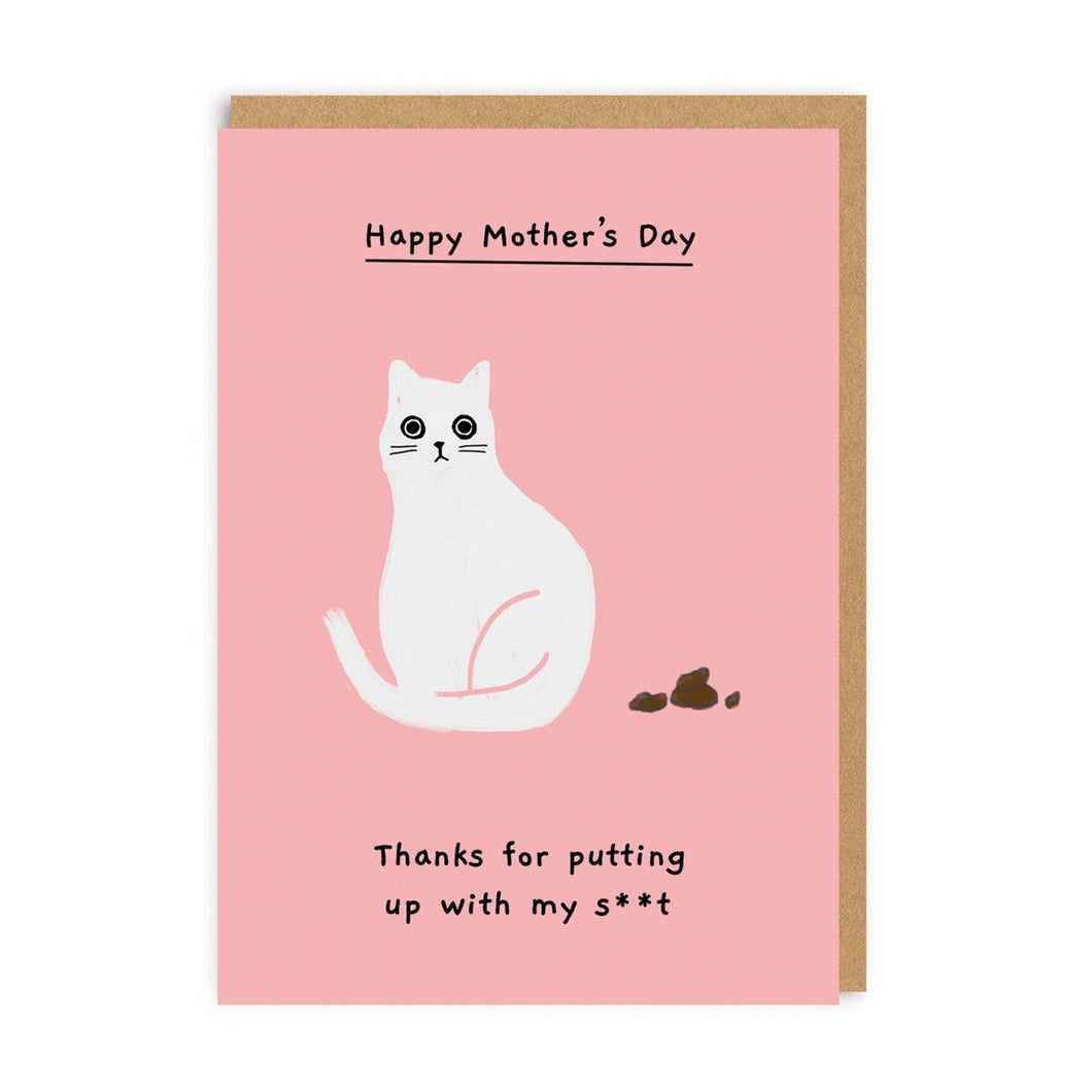 Happy Mother's Day Thanks For Putting Up With My Sh*t Card