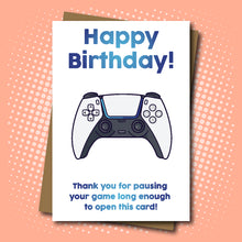 Load image into Gallery viewer, Happy Birthday!  Thank You For Pausing Gamer Card

