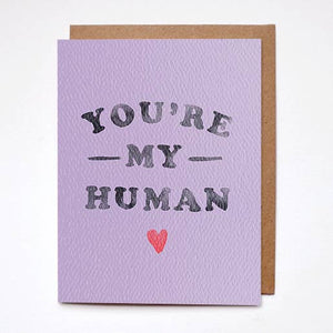 YOU'RE MY HUMAN CARD