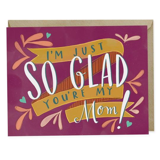 I'm Just So Glad You're My Mom Mother's Day Card