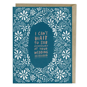 I Can't Wait To Sob At Your Wedding Congratulations Card