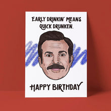 Load image into Gallery viewer, Ted Lasso Early Drinkin&#39; Means Quick Drunken Birhday Card
