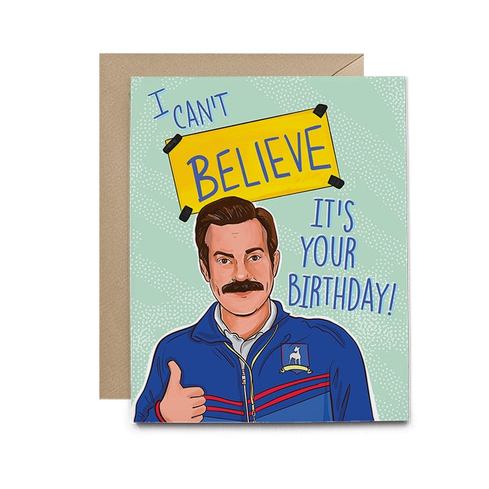 Ted Lasso I Can't Believe It's Your Birthday! Card