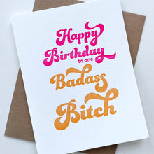 Load image into Gallery viewer, Happy Birthday To One Badass Bitch Card
