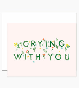 Crying With You Card