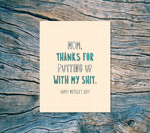 Mom, Thanks For Putting Up With My Shit Card