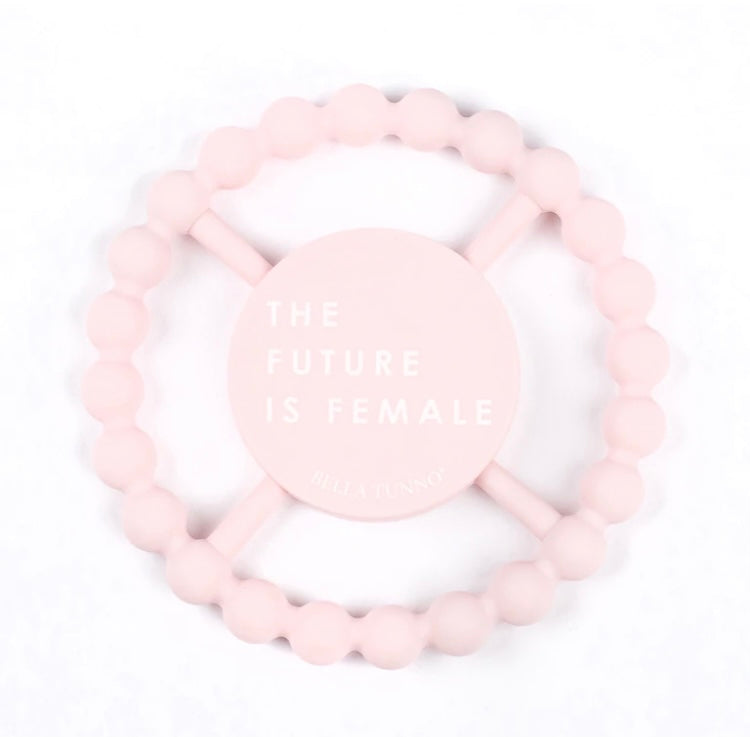 THE FUTURE IS FEMALE HAPPY TEETHER