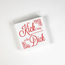 Load image into Gallery viewer, Kick Today In The Dick Cocktail Napkin
