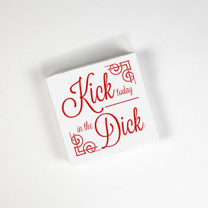 Kick Today In The Dick Cocktail Napkin