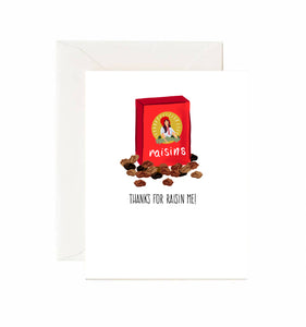 THANKS FOR RAISIN ME!