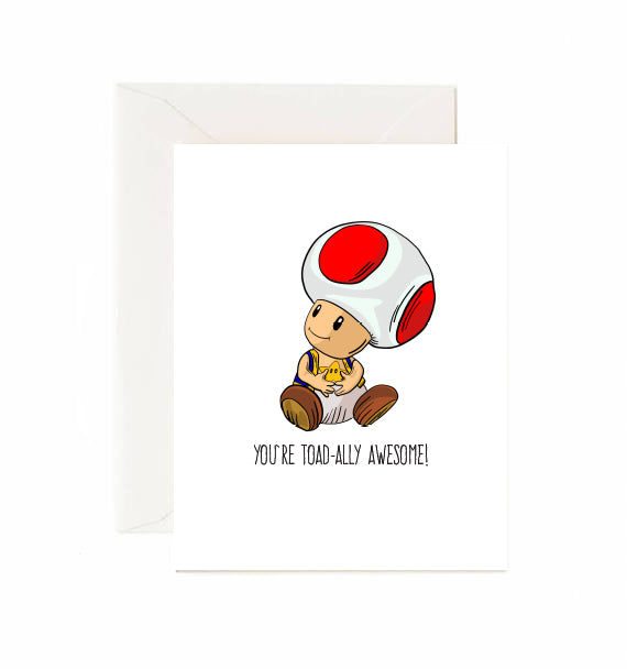 YOU'RE TOAD-ALLY AWESOME! CARD